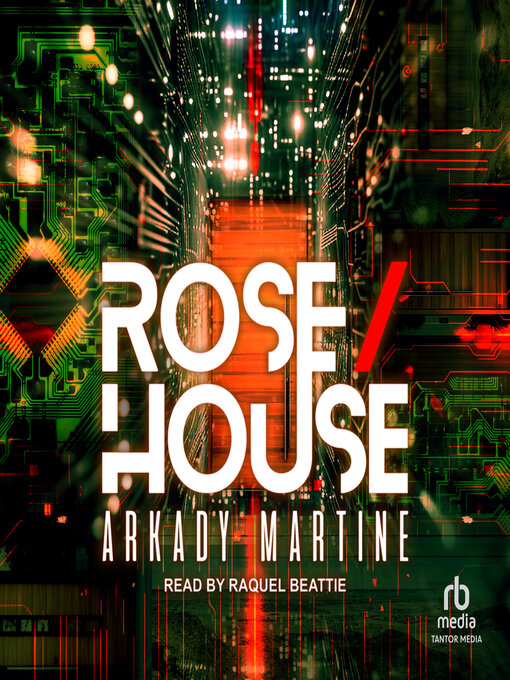 Title details for Rose/House by Arkady Martine - Available